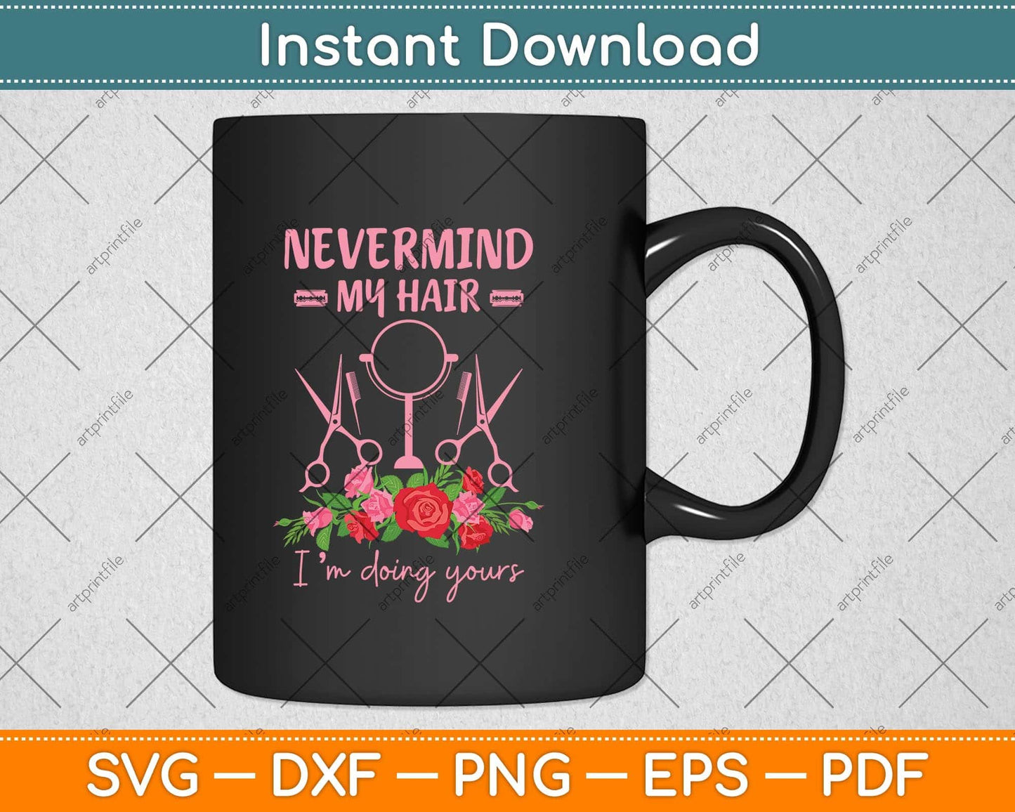 Nevermind My Hair Im Doing Yours Barber Svg Png Dxf Digital Cutting File