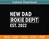 New Dad Rookie Dept 2022 Soon to be Dad Husband Funny Svg Png Dxf Cutting File