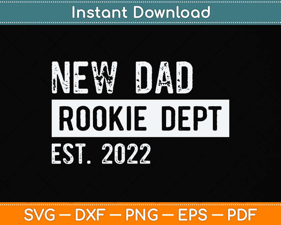 New Dad Rookie Dept 2022 Soon to be Dad Husband Funny Svg Png Dxf Cutting File