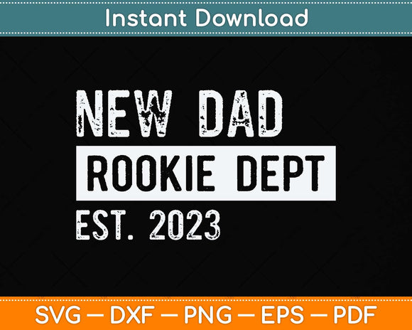 New Dad Rookie Dept 2023 Soon to be Dad Husband Funny Svg Png Dxf Cutting File