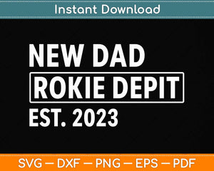 New Dad Rookie Dept 2023 Soon to be Dad Husband Funny Svg Png Dxf Cutting File