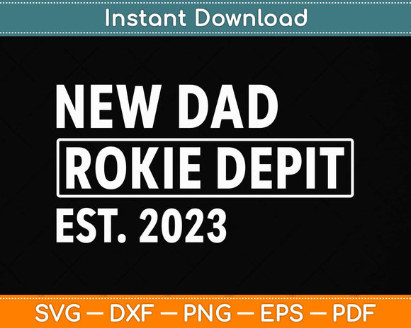 New Dad Rookie Dept 2023 Soon to be Dad Husband Funny Svg Png Dxf Cutting File