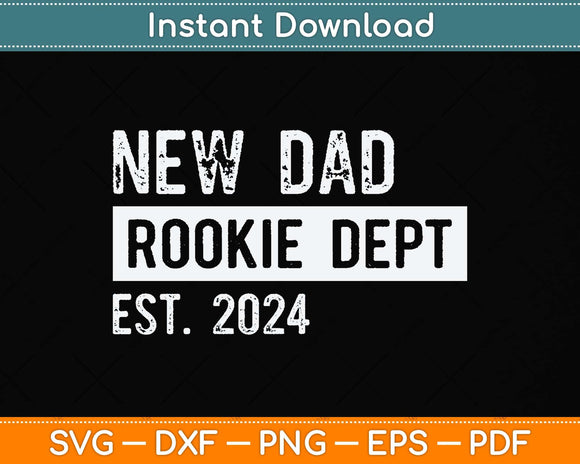 New Dad Rookie Dept 2024 Soon to be Dad Husband Funny Svg Png Dxf Cutting File