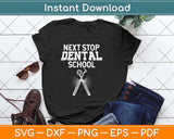 Next Stop Dental School Future Dentist Hygienist Student Svg Png Dxf Cutting File