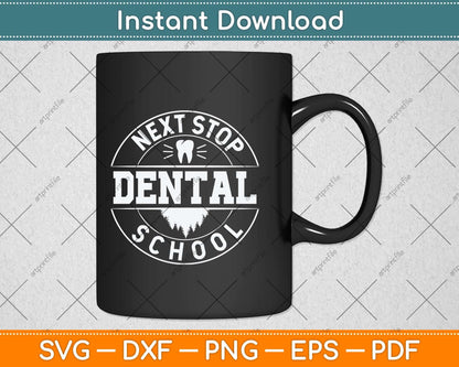 Next Stop Dental School Future Dentist Svg Png Dxf Digital Cutting File