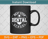 Next Stop Dental School Future Dentist Svg Png Dxf Digital Cutting File