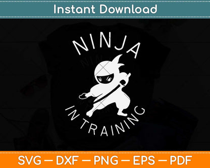 Ninja in Training Svg Design Cricut Printable Cutting Files