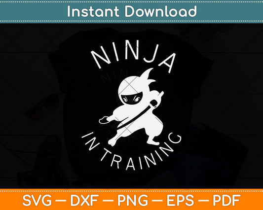 Ninja in Training Svg Design Cricut Printable Cutting Files