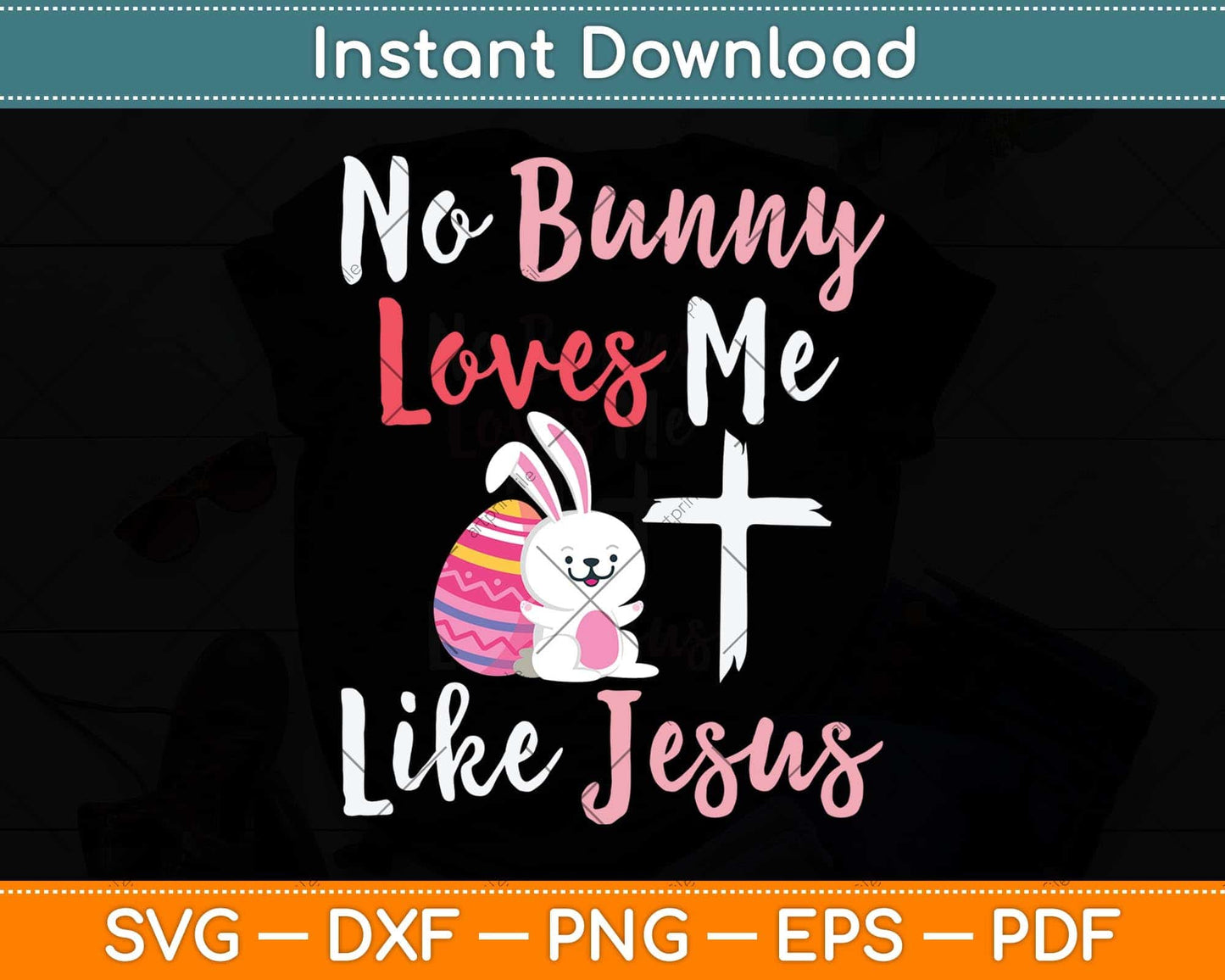 No Bunny Loves Me Like Jesus Svg Png Dxf Digital Cutting File