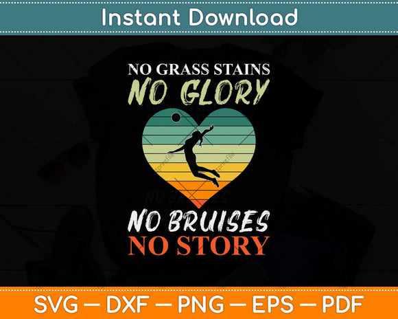 No Grass Stains No Glory No Bruises No Story Softball Volleyball Svg Design