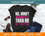 No Honey You're Thinner Than Me Not Prettier Svg Png Dxf Digital Cutting File