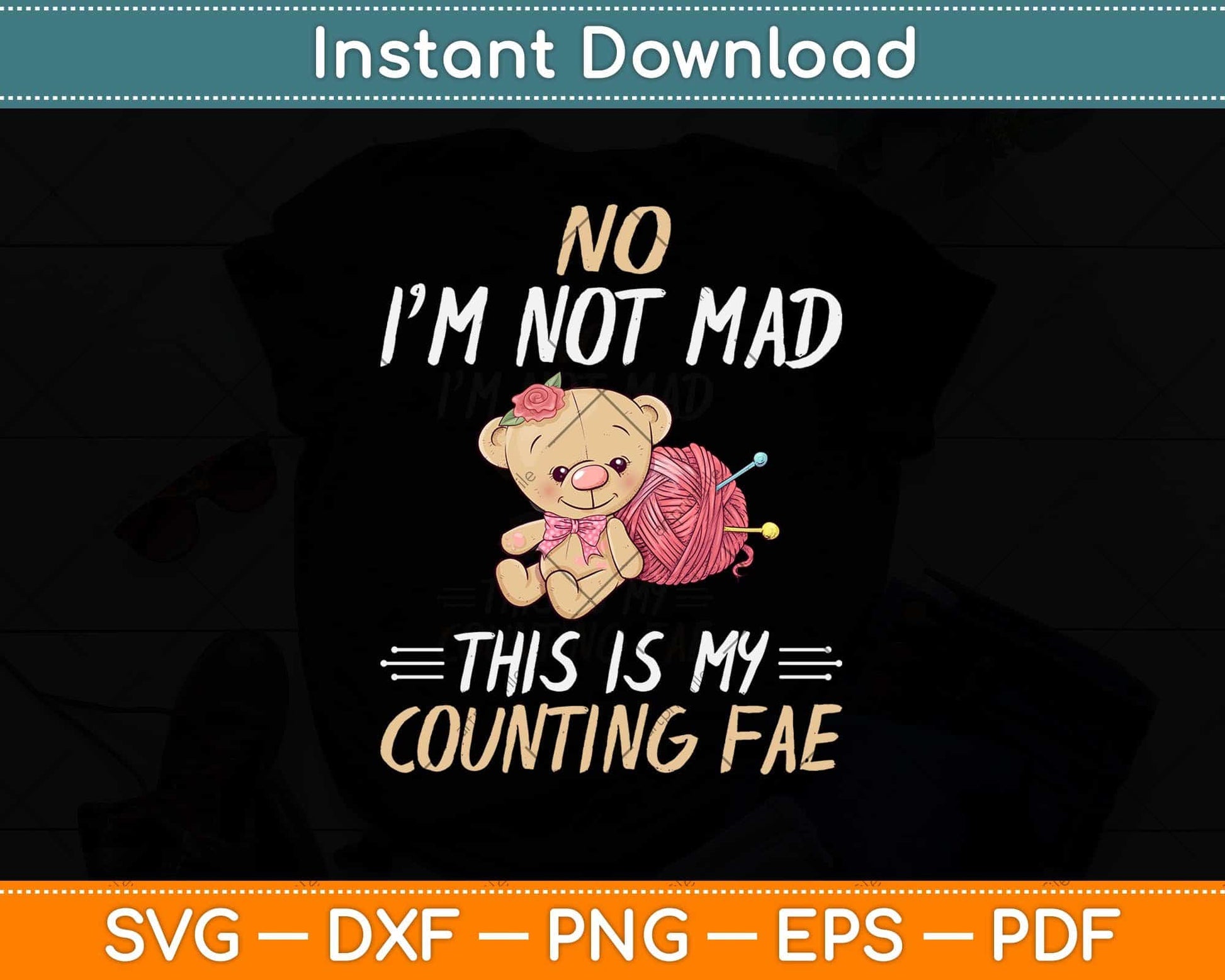 No I'm Not Mad This is My Counting Face Funny Yarn Knitting Crocheting Svg Design
