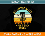 No Little Balls Discs Funny Retro Disc Golf Svg Design Cricut Printable Cutting Files
