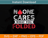 No One Cares What You Folded Funny Poker Svg Png Dxf Digital Cutting File