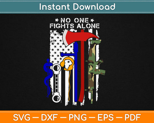 No One Fights Alone American Flag Nurse EMS Police Fire Military Svg Printable Cut Files