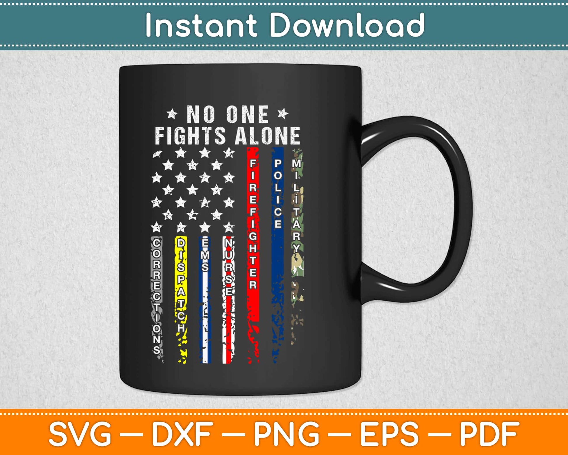 No One Fights Alone Flag Nurse EMS Police Fire Military Svg Printable Cutting Files