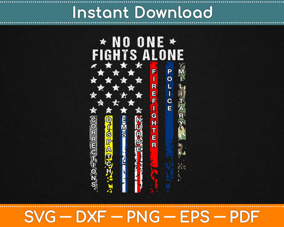 No One Fights Alone Flag Nurse EMS Police Fire Military Svg Printable Cutting Files