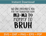 No One Prepares You For The Transition Svg Design Cricut Printable Cutting Files