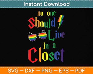 No One Should Live In A Closet LGBT-Q Gay Pride Proud Ally Svg Png Dxf Cutting File