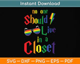 No One Should Live In A Closet LGBT-Q Gay Pride Proud Ally Svg Png Dxf Cutting File