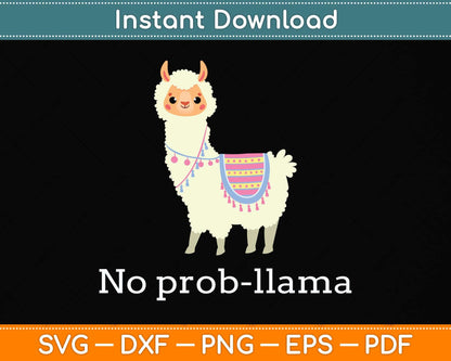 No Prob Llama - Funny Llama Alpaca Lover Svg Png Dxf Digital Cutting File