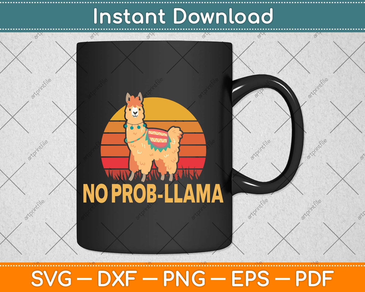 NO PROB-LLAMA! Retro Funny Llama Alpaca Svg Png Dxf Digital Cutting File