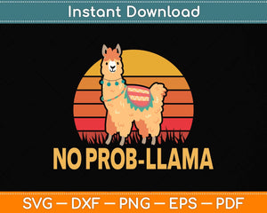 NO PROB-LLAMA! Retro Funny Llama Alpaca Svg Png Dxf Digital Cutting File