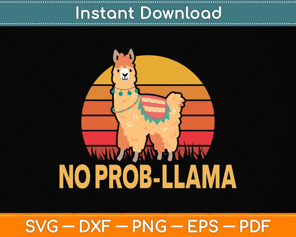 NO PROB-LLAMA! Retro Funny Llama Alpaca Svg Png Dxf Digital Cutting File