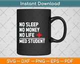 No Sleep No Money No Life Med Student Funny Svg Png Dxf Digital Cutting File