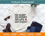 No Sleep No Money No Life Med Student Svg Png Dxf Digital Cutting File