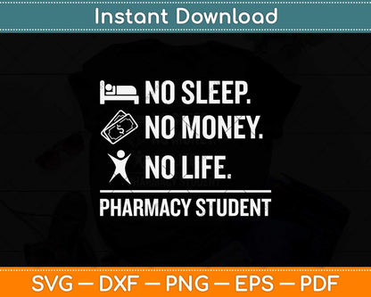 No Sleep No Money No Life Pharmacy Student Funny Svg Png Dxf Digital Cutting File