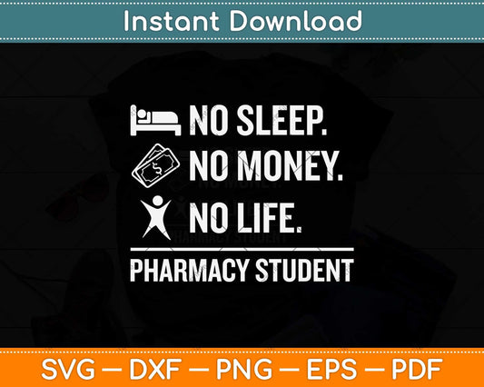 No Sleep No Money No Life Pharmacy Student Funny Svg Png Dxf Digital Cutting File