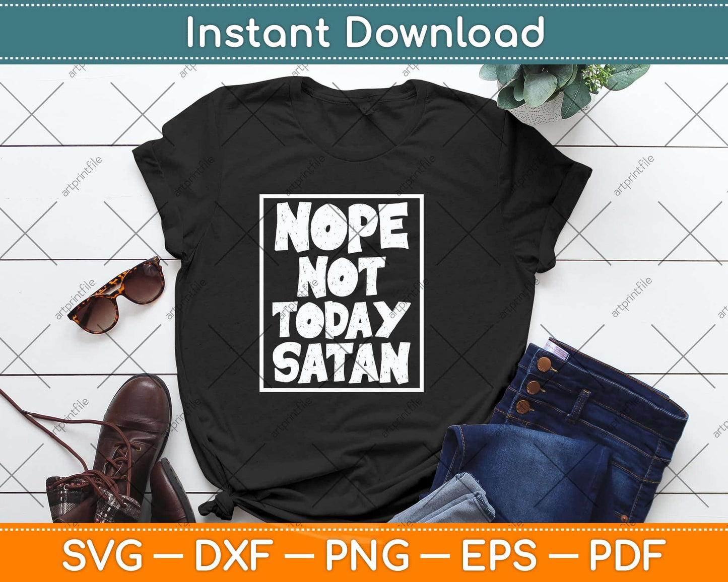Nope Not Today Satan Gift Funny Christian Religious Svg Png Dxf Digital Cutting File