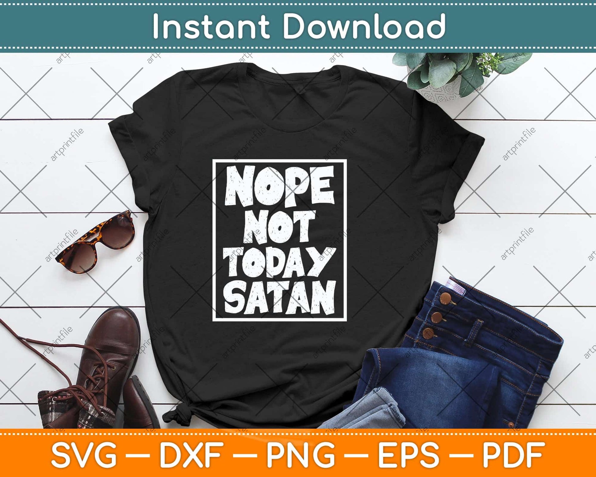 Nope Not Today Satan Gift Funny Christian Religious Svg Png Dxf Digital Cutting File