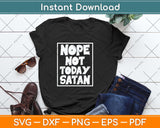 Nope Not Today Satan Gift Funny Christian Religious Svg Png Dxf Digital Cutting File