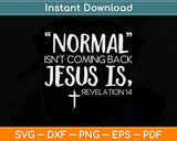 Normal Isn't Coming Back But Jesus Is Revelation Svg Png Dxf Digital Cutting File