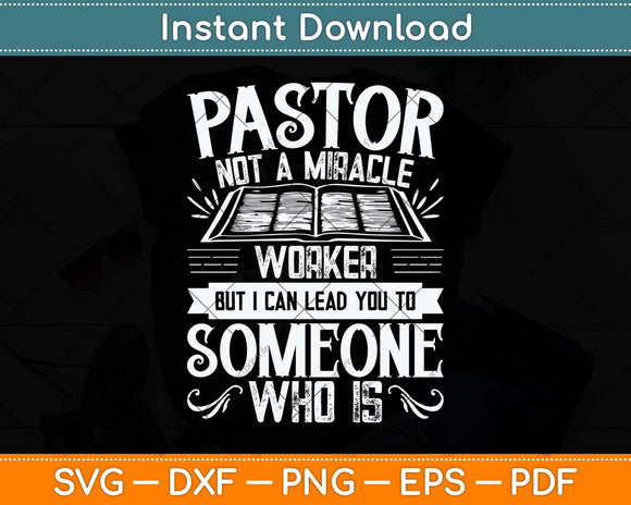 Not A Miracle Worker But I Can Lead You Pastor Preacher Svg Cutting File
