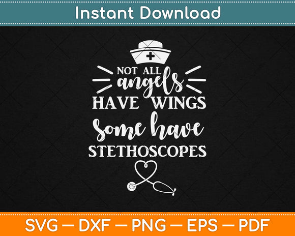Not All Angels Have Wings Some Have Stethoscopes Svg Design