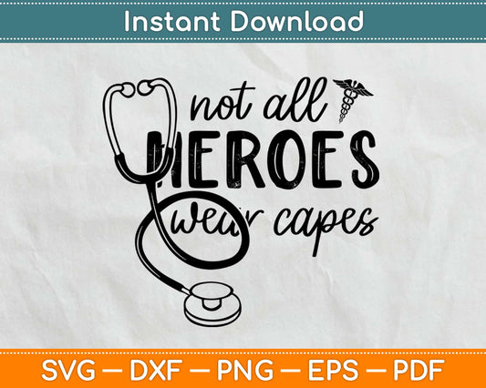 Not All Heroes Wear Capes Svg Design Cricut Printable Cutting Files