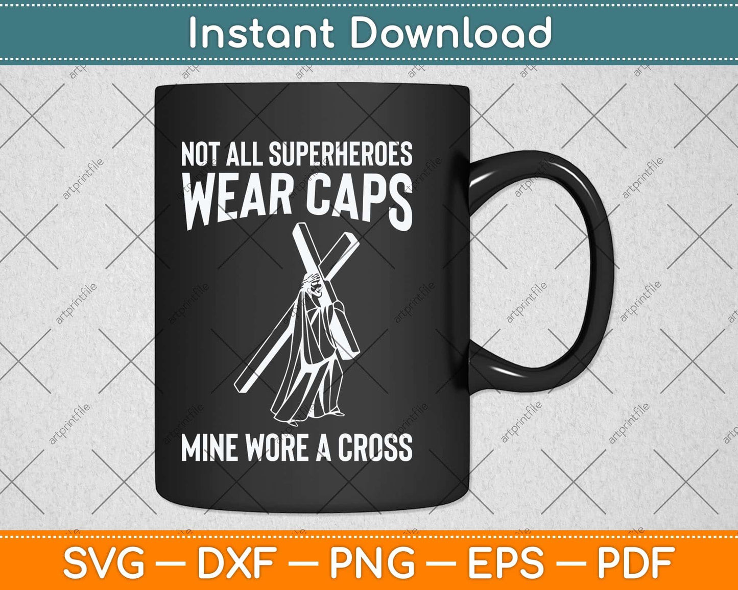 Not All Superheroes Wear Capes Mine Wore A Cross Funny Jesus Svg Cutting File
