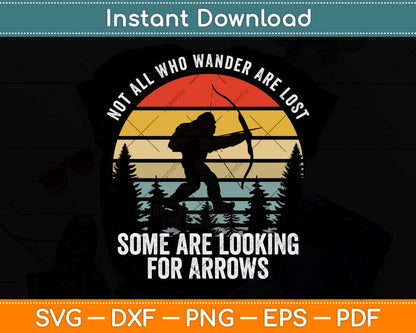 Not All Who Wander Are Lost Arrows Bigfoot Father's Day Svg Png Dxf Digital Cutting File
