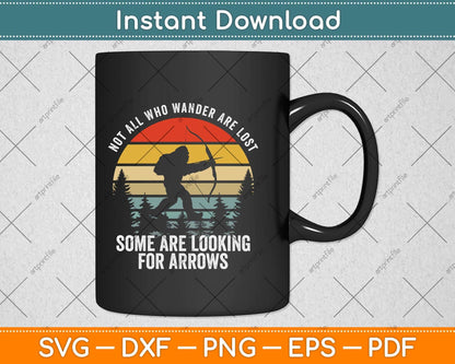 Not All Who Wander Are Lost Arrows Bigfoot Father's Day Svg Png Dxf Digital Cutting File