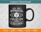 Not Antisocial, Rolled Low Charisma Funny RPG Loves Dragons Svg Png Dxf File