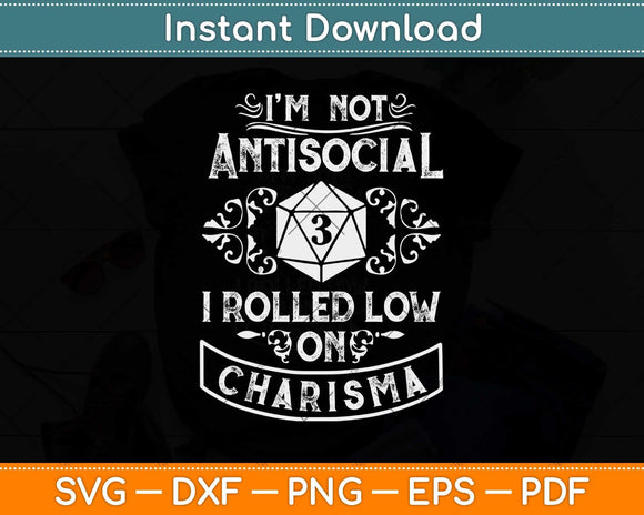 Not Antisocial, Rolled Low Charisma Funny RPG Loves Dragons Svg Png Dxf File