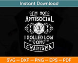 Not Antisocial, Rolled Low Charisma Funny RPG Loves Dragons Svg Png Dxf File