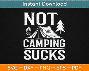 Not Camping Sucks Love Outdoors Svg Design Cricut Printable Cutting Files