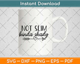 Not Slim Kinda Shady Svg Design Cricut Printable Cutting Files