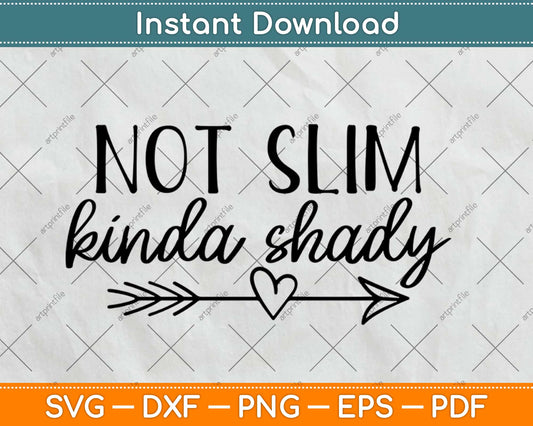 Not Slim Kinda Shady Svg Design Cricut Printable Cutting Files