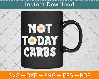 Not Today Carbs Funny Keto Diet Svg Design Cricut Printable Cutting Files