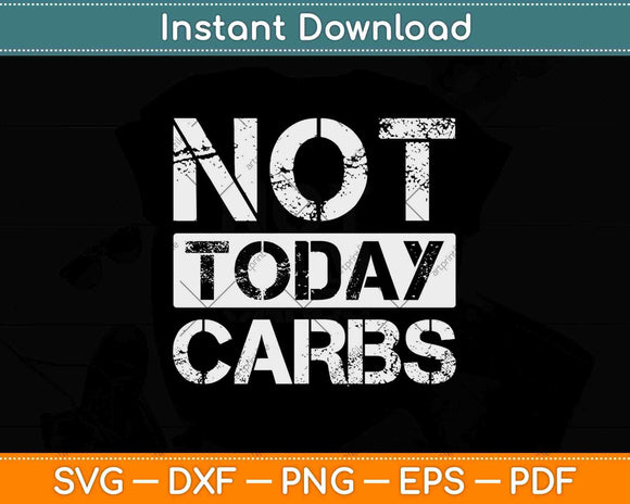 Not Today Carbs Healthy Lifestyle Keto Diet Svg Design Cricut Printable File